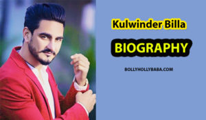 Kulwinder Billa Biography, Family, Songs, New Songs, Palazzo