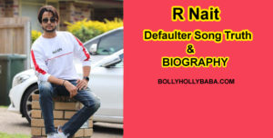 R nait Biography,family,defaulter song,defaultersong truth,why r nait sold his property,r nait defaulter,r nait father,rnait live,r nait dabbda kithe aa,r nait defaulter 2,r nait education,r nait 2800,r nait lifestyle,r nait property,r nait bond with company,