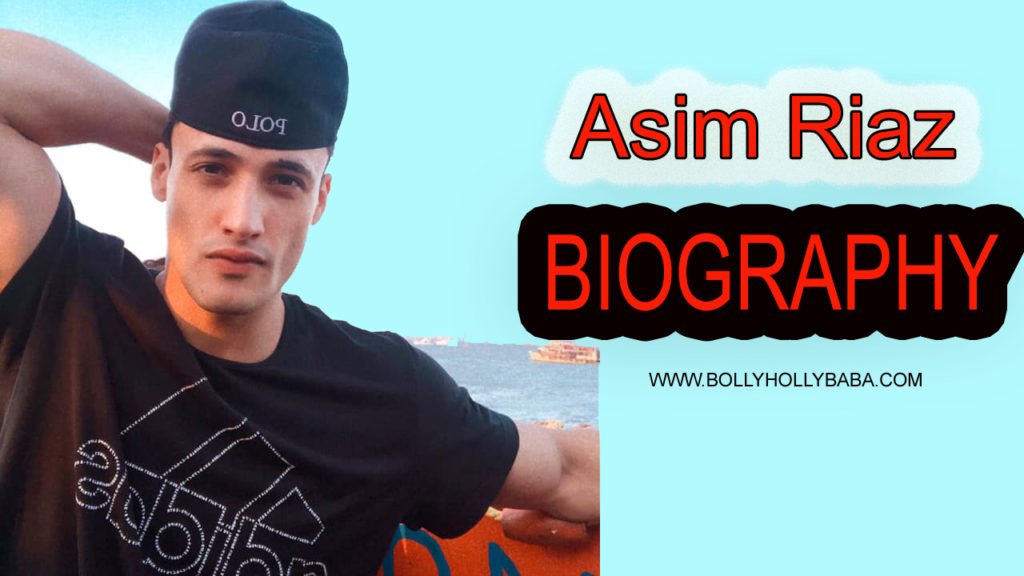 Asim riaz biography,bigg boss 13 asim riaz,family,biodata,personal life,career,